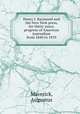Henry J. Raymond and the New York press, for thirty years; progress of American journalism from 1840 to 1870, Maverick, Augustus 