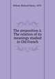 The preposition . The relation of its meanings studied in Old French., Wilson, Richard Henry, 1870- 