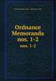 Ordnance Memoranda. nos. 1-2, United States Army . Ordnance Dept 