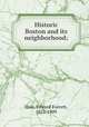 Historic Boston and its neighborhood;, Hale, Edward Everett, 1822-1909 