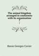 The animal kingdom arranged in conformity with its organization. 7, Cuvier Georges 