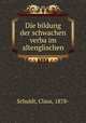 Die bildung der schwachen verba im altenglischen, Schuldt, Claus, 1878- 