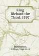 King Richard the Third. 1597, Shakespeare, William, 1564-1616 