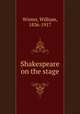 Shakespeare on the stage, Winter, William, 1836-1917 