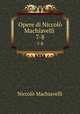 Opere di Niccol Machiavelli .. 7-8, 