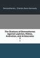 The Orations of Demosthenes Against Leptines, Midias, Androtion, and Aristocrates. 3, Demosthenes, Charles Rann Kennedy 