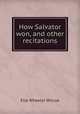 How Salvator won, and other recitations, Ella Wheeler Wilcox 