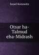 Otsar ha-Talmud eha-Midrash, Israel Konowitz 