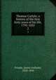 Thomas Carlyle; a history of the first forty years of his life, 1795-1835. 2, Froude, James Anthony, 1818-1894 