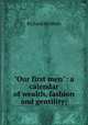 "Our first men": a calendar of wealth, fashion and gentility;, Hildreth, Richard, 1807-1865 