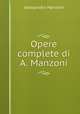 Opere complete di A. Manzoni, Alessandro Manzoni 