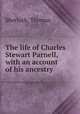 The life of Charles Stewart Parnell, with an account of his ancestry, Sherlock, Thomas 