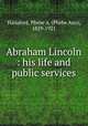 Abraham Lincoln : his life and public services, Hanaford, Phebe A. (Phebe Ann), 1829-1921 