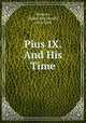 Pius IX. And His Time, 