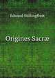 Origines Sacr, Edward Stillingfleet 