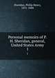 Personal memoirs of P.H. Sheridan, general, United States Army. 1, Sheridan, Philip Henry, 1831-1888 