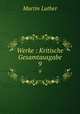 Werke : Kritische Gesamtausgabe. 9, M. Luther 