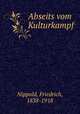 Abseits vom Kulturkampf, Nippold, Friedrich, 1838-1918 