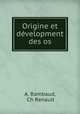 Origine et dvelopment des os, A. Rambaud, Ch Renault 