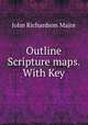 Outline Scripture maps. With Key, John Richardson Major 