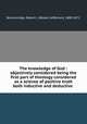 The knowledge of God : objectively considered being the first part of theology considered as a science of positive truth both inductive and deductive, Breckinridge, Robert J. (Robert Jefferson), 1800-1871 