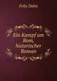 Ein Kampf um Rom, historischer Roman, Felix Dahn 