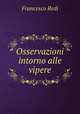 Osservazioni intorno alle vipere, Francesco Redi 