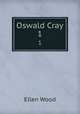 Oswald Cray. 1, Ellen Wood 