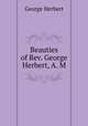 Beauties of Rev. George Herbert, A. M, Herbert George 