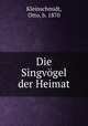 Die Singvgel der Heimat, Kleinschmidt, Otto, b. 1870 