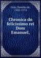 Chronica do felicissimo rei Dom Emanuel,, 