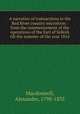 A narrative of transactions in the Red River country microform : from the commencement of the operations of the Earl of Selkirk till the summer of the year 1816, Macdonnell, Alexander, 1798-1835 