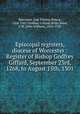 Episcopal registers, diocese of Worcester : Register of Bishop Godfrey Giffard, September 23rd, 1268, to August 15th, 1301, Worcester, Eng. Diocese Bishop, 1268-1301 (Godfrey Giffard),Willis Bund, J. W. (John William), 1843-1928 