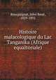 Histoire malacologique du Lac Tanganika (Afrique equaltoriale), 