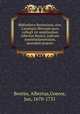 Bibliotheca Bentesiana, sive, Catalogus librorum quos collegit vir amplissimus Albertus Bentes, judicum Amstelodamensium, quondam praeses, Bentes, Albertus,Goeree, Jan, 1670-1731 