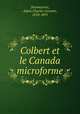 Colbert et le Canada microforme, Desmazures, Adam Charles Gustave, 1818-1891 