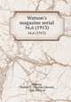 Watson`s magazine serial. 16,6 (1913), Watson, Thomas E. (Thomas Edward), 1856-1922, ed 