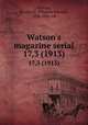Watson`s magazine serial. 17,3 (1913), Watson, Thomas E. (Thomas Edward), 1856-1922, ed 