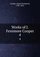 Works of J. Fenimore Cooper. 4, Cooper, James Fenimore, 1789-1851 