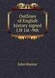 Outlines of English history signed J.H 1st -9th, Hunter John 
