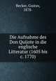 Die Aufnahme des Don Quijote in die englische Litteratur (1605 bis c. 1770), Becker, Gustav, 1878- 