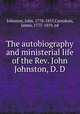 The autobiography and ministerial life of the Rev. John Johnston, D. D, Johnston, John, 1778-1855,Carnahan, James, 1775-1859, ed 