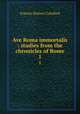 Ave Roma immortalis : studies from the chronicles of Rome. 1, Crawford, F. Marion 