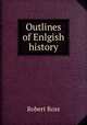 Outlines of Enlgish history, Robert Ross 