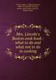 Mrs. Lincoln`s Boston cook book : what to do and what not to do in cooking, Lincoln, Mary J. (Mary Johnson), 1844-1921,Merrill, M. Alice, former owner,Lewis, Sarah L., former owner 