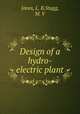 Design of a hydro-electric plant, Jones, L. B,Stagg, M. V 