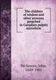The children of wisdom and other sermons preached in Canadian pulpits microform, De Soyres, John, 1849-1905 