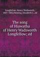 The song of Hiawatha of Henry Wadsworth Longfellow; ed., Longfellow, Henry Wadsworth, 1807-1882,Fleming, Elizabeth J., ed 