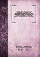 Le chemin de fer du Lac Saint Jean microforme : ses origines : ses dveloppements passs et futurs : son importance capitale : son action sur les progrs et l`avenir de la province de Qubec : ouvrage historique et descriptif, Buies, Arthur, 1840-1901 