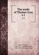 The works of Thomas Gray. v.1, Gray, Thomas, 1716-1771. cn,Mitford, John, 1781-1859, Memoir of Gray 